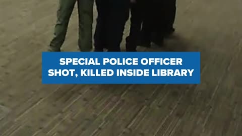 Special police officer shot, killed inside library