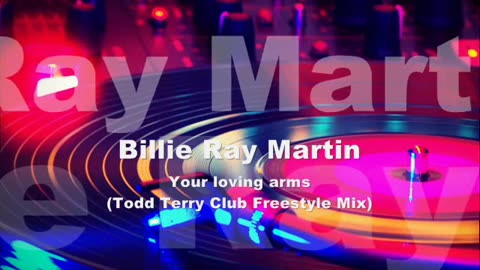 Billie Ray Martin - Your loving arms (Todd Terry Tee's Miami Club Mix)