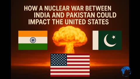 How Would a Nuclear War Between India and Pakistan Affect the United States?