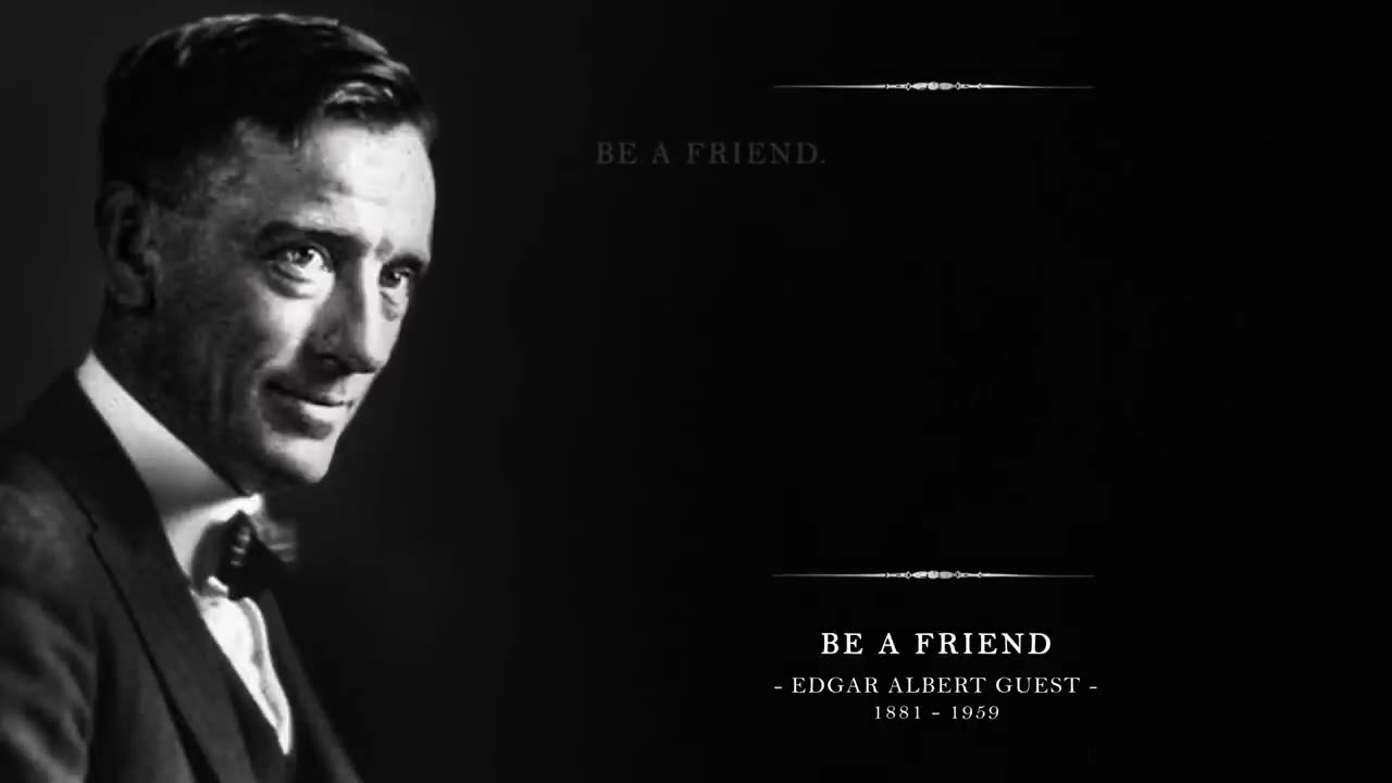 Be A Friend - Edgar A. Guest (Powerful Life Poetry)