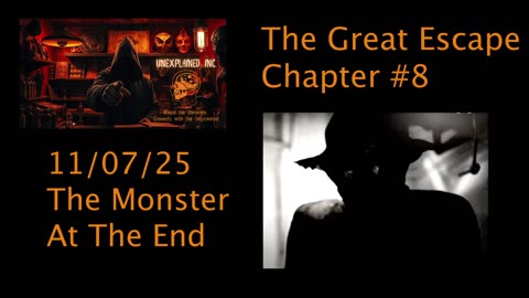 The Great Escape....Chapter #8...The Monster At The End!