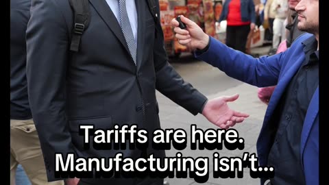 Tariffs are here. Manufacturing isn’t.