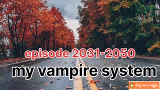 my vampire system ep 2031 to 2050 #story #listen #audioseries #love