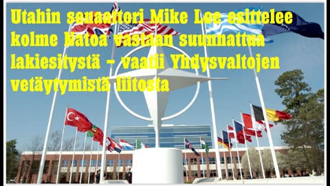 Utahin setaattori Mike Lee esittelee kolme Natoa vastaan suunnattua lakiesitystä