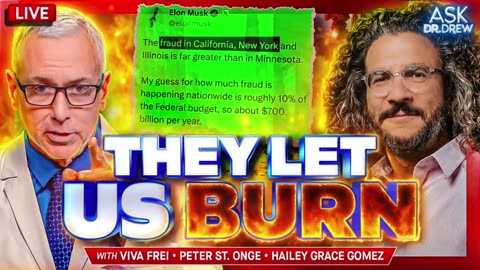 They Let Us Burn: Governors Ignore Billions In Fraud (Now In 5 States!) As Cities Crumble Under Homeless & Wildfires w/ Viva Frei, Peter St. Onge & Hailey Grace Gomez of Daily Caller – Ask Dr. Drew