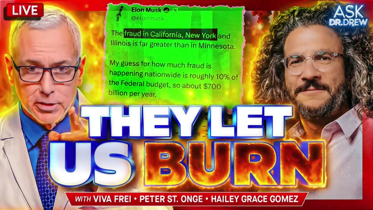 They Let Us Burn: Governors Ignore Billions In Fraud (Now In 5 States!) As Cities Crumble Under Homeless & Wildfires w/ Viva Frei, Peter St. Onge & Hailey Grace Gomez of Daily Caller – Ask Dr. Drew