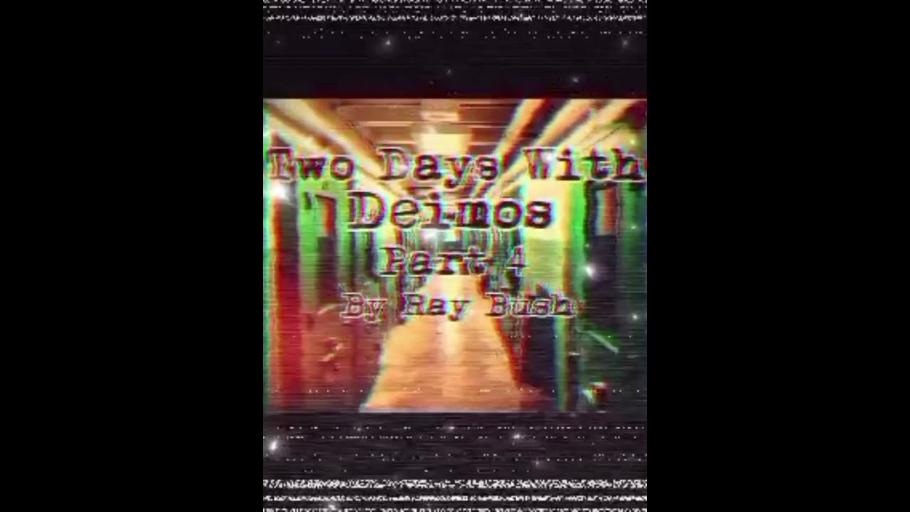 Two Days With Deimos | Part 4 | By Ray Bush