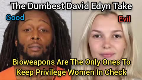 The Worst Take: The Bioweapons Keep Privilege Women In Check