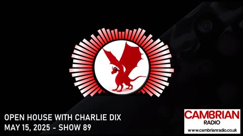 Open House With Charlie Dix for Cambrian Radio - Show #89