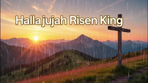 Hallelujah Risen King
