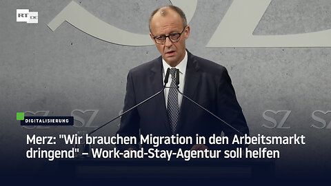 Merz: "Wir brauchen Migration in den Arbeitsmarkt dringend" – Work-and-Stay-Agentur soll helfen
