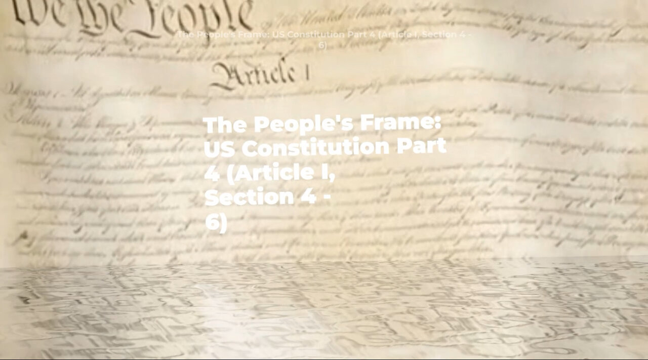 The People's Frame: Article I, Sections 4 -6 (US Constitution Part 4) 🎶 - Official Lyric Video