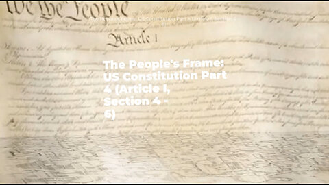 The People's Frame: Article I, Sections 4 -6 (US Constitution Part 4) 🎶 - Official Lyric Video