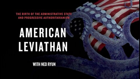 (2025) American Leviathan - The Birth Of The Administrative State