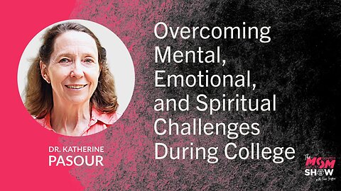 Overcoming Mental, Emotional, and Spiritual Challenges During College - Katherine Pasour