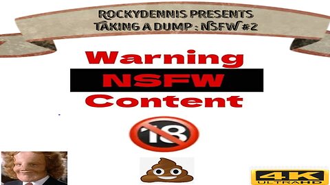 Rockydennis Presents "Taking a Dump : NSFW" in 4K