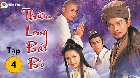 [Phim TVB] Thiên Long Bát Bộ (Demi-Gods and Semi-Devils 1997) _ Tập 4