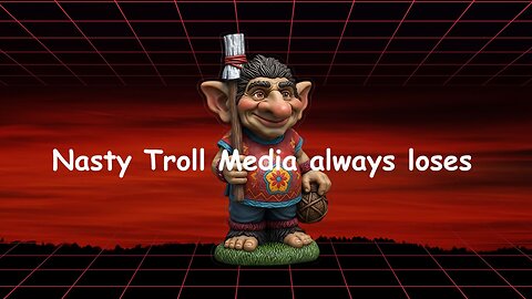 Internet Cyberstalker: Nasty Troll Media Always Loses