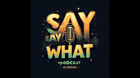 Say What Podcast - Episode 1