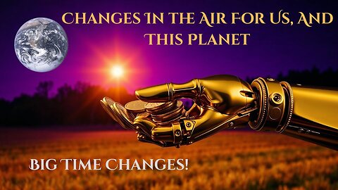 Lot's Of Change: We Are Entering The Time Of Major Changes Like This Planet Has Never Seen!
