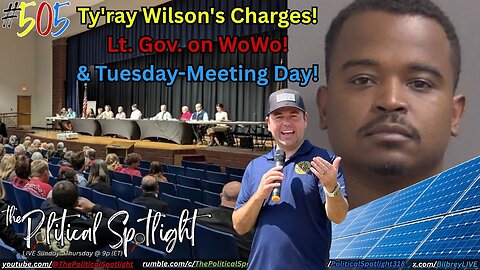 #505 | Ty'ray Wilson's Charges! Lt. Gov. on WoWo! & Tuesday-Meeting Day! | The Political Spotlight