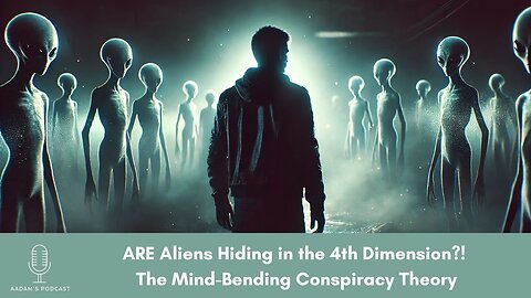ARE Aliens Hiding in the 4th Dimension?! The Mind-Bending Conspiracy Theory | Podcast-129