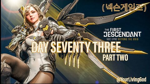 THE FIRST DESCENDANT ( 넥슨게임즈 ) ᕈS5 🎮 : SEASON TWO : INTO THE VOID : DAY SEVENTY THREE : PART TWO