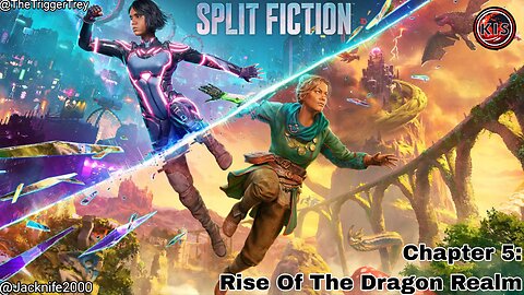 Split Fiction | Part 5 | Rise Of The Dragon Realm