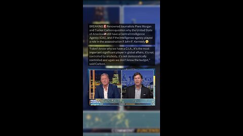 Tucker Carlson and Piers Morgan question why the United States of America still has the CIA in 2025