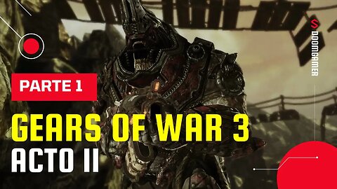 🎮 Gears of War 3 – Act II: Part 1