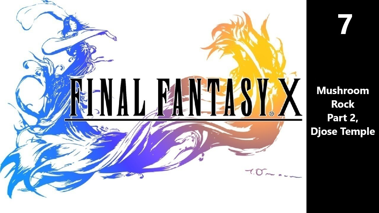 Final Fantasy X | Part 7 - Mushroom Rock Part 2, Djose Temple
