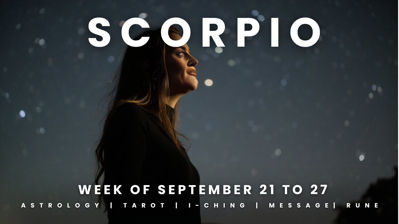 SCORPIO Week of September 21 to 27