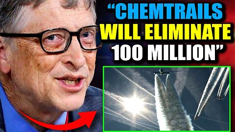 Bill Gates' Chemtrails Program Designed to Kill '100 Million Americans' by 2050