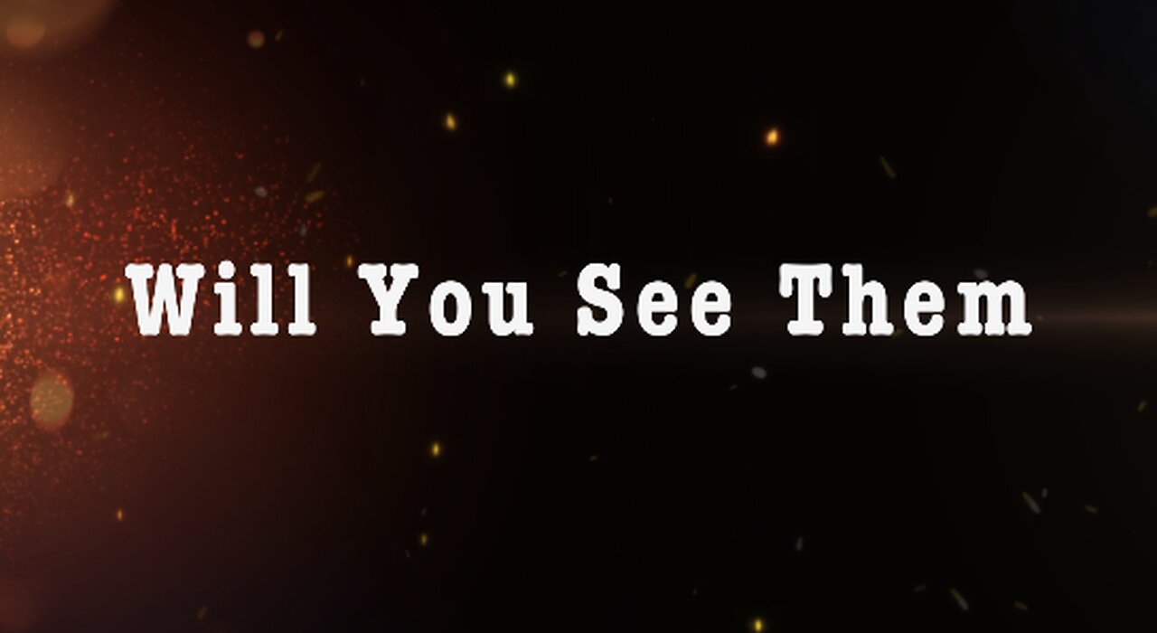 Will You See Them