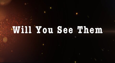 Will You See Them