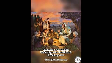 Wednesday, June 25, 2025 Wednesday of the Twelfth Week in Ordinary Time #faith #readings #ordina