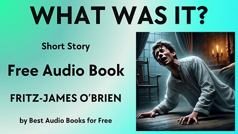 What Was It? - A Short Story - by Fritz-James O'Brien - Best Audio Books for Free