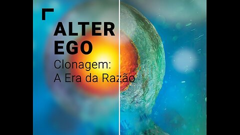 🎥ALTER EGO - CLONAGEM A ERA DA RAZÃO (2024) (DOC)🎥