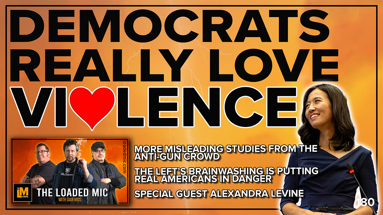 DEMOCRATS LOVE VIOLENCE | ALEXANDRA LEVINE | The Loaded Mic | EP180