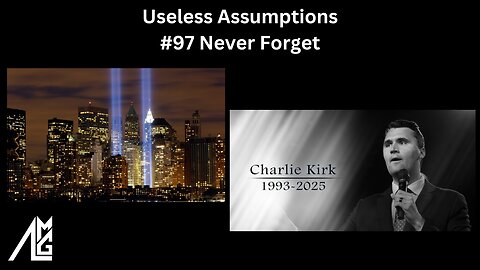 Useless Assumptions #97 Never Forget