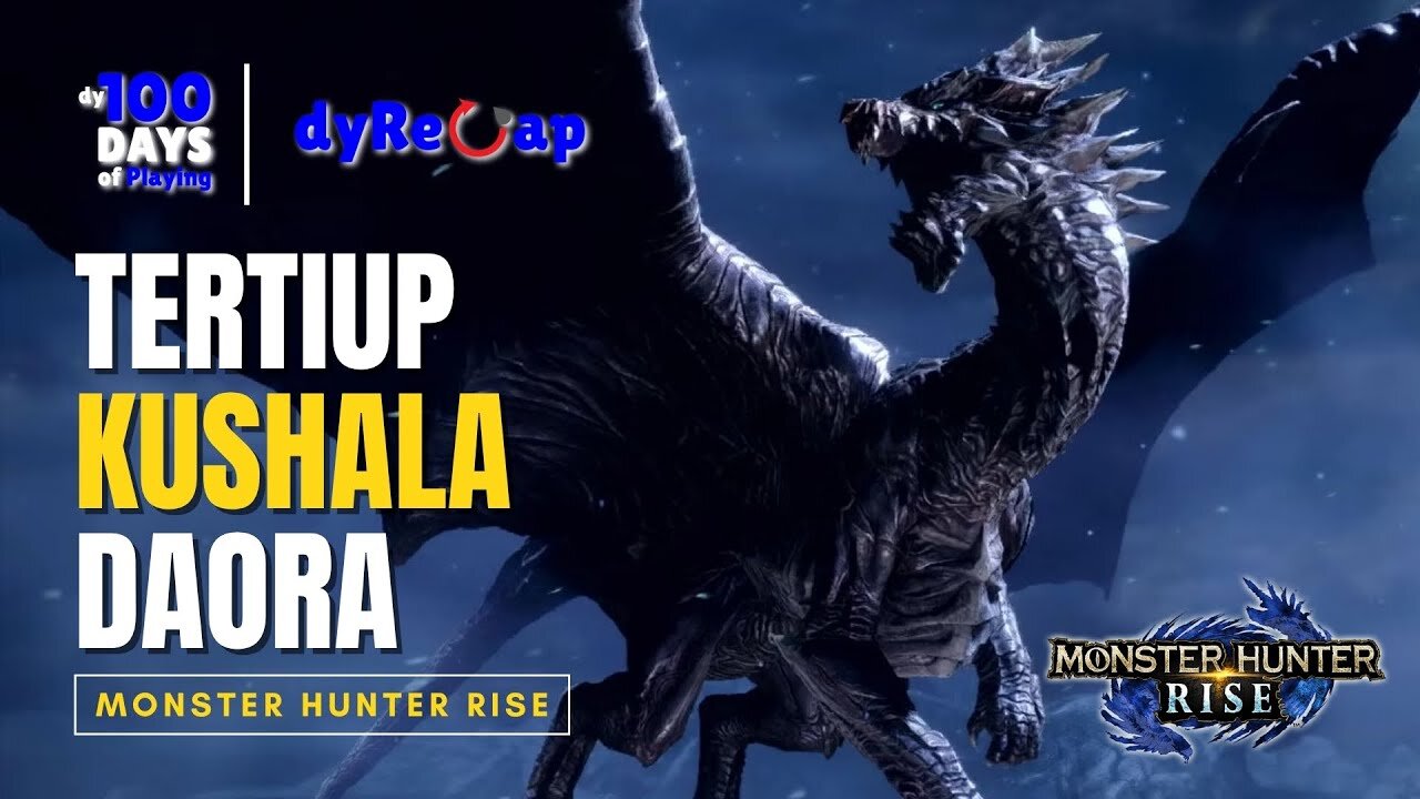 Hari ke-11 & 12 ngeliat Kushala Daora mengamuk❗ - 100 Days of Playing Monster Hunter Rise