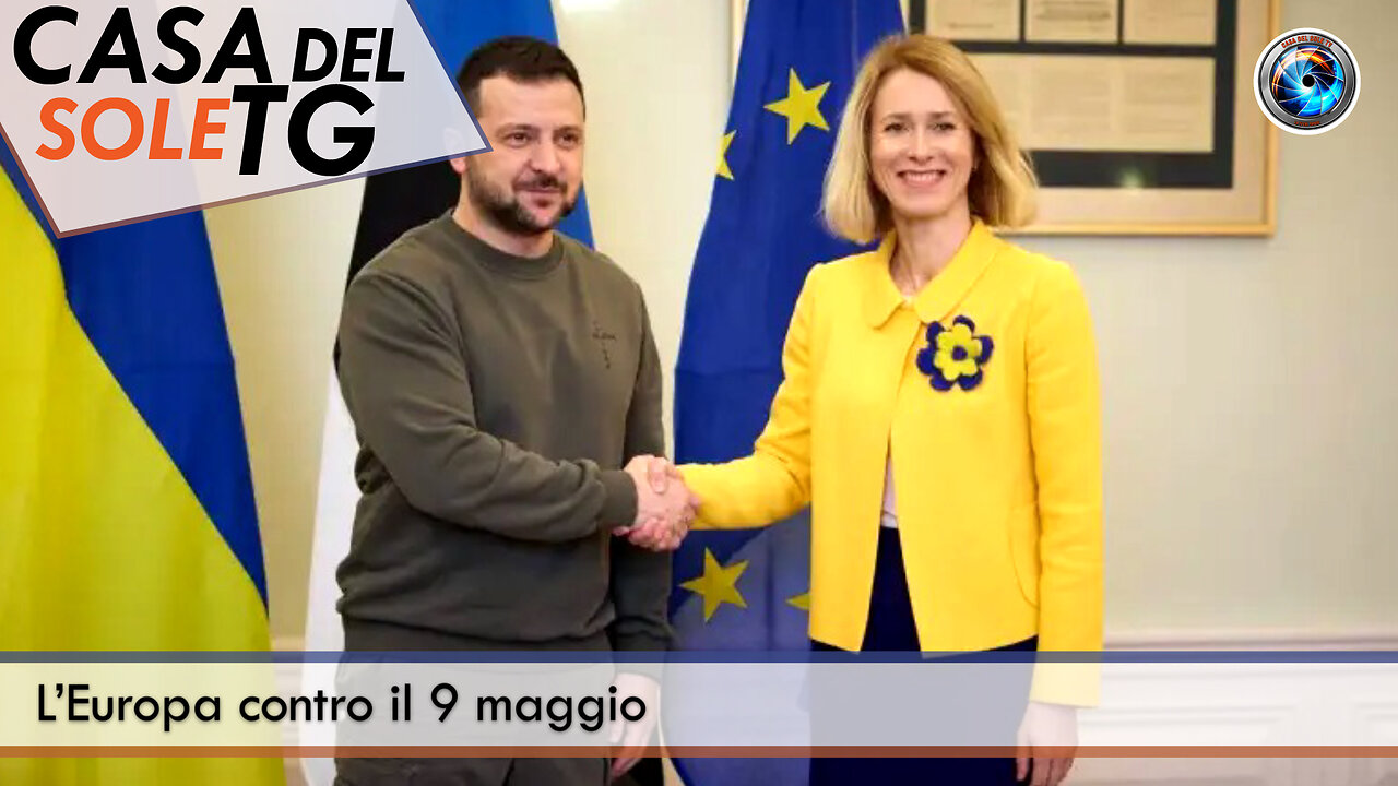 CasaDelSoleTG 16.04.25 - L’Europa contro il 9 maggio