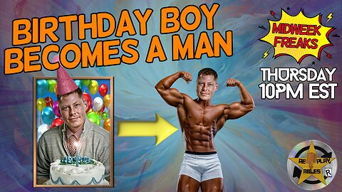 Birthday Boy Becomes a Man | RePlayAbles
