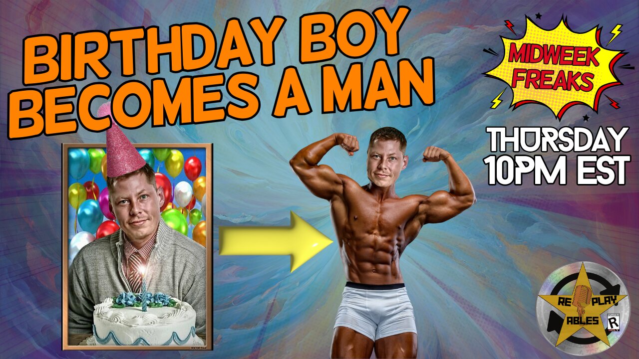 Birthday Boy Becomes a Man | RePlayAbles