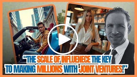 The Scale Of Influence Is The Key To Making Millions w: Joint Ventures