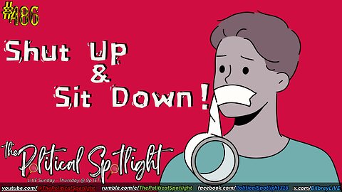 #486 | Shut Up and Sit Down! | The Political Spotlight