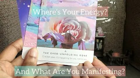 Where's Your Energy? And What Are You Manifesting?