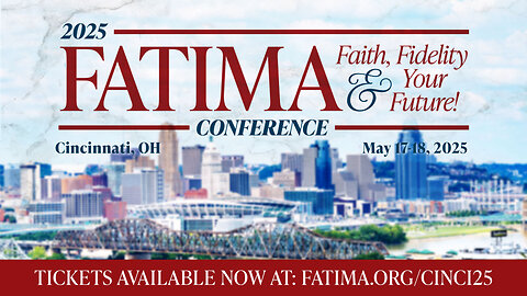 GET YOUR TICKETS FOR FATIMA CONFERENCE 2025: Faith, Family & Your Future!