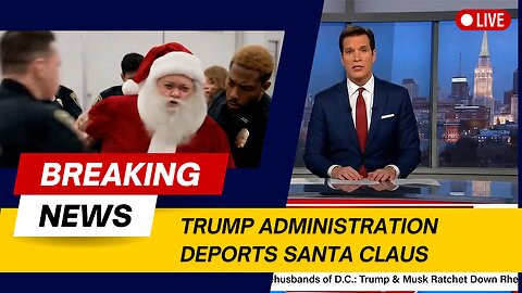 Trump Administration Orders Arrest and Deportation of Santa Claus