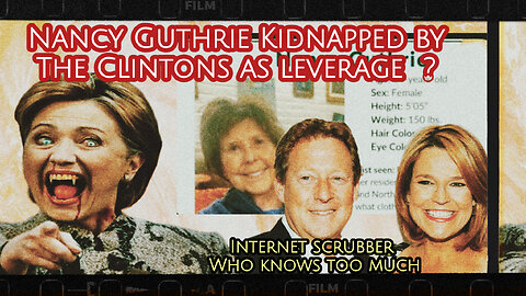Nancy Guthrie-The Clintons And The Internet Scrubber Who Knows To Much